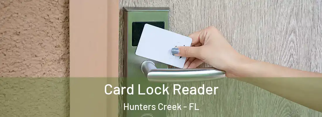 Card Lock Reader Hunters Creek - FL
