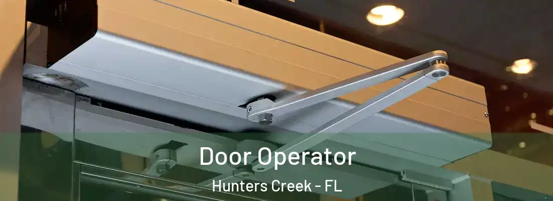 Door Operator Hunters Creek - FL