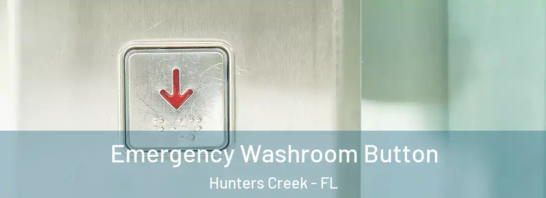 Emergency Washroom Button Hunters Creek - FL