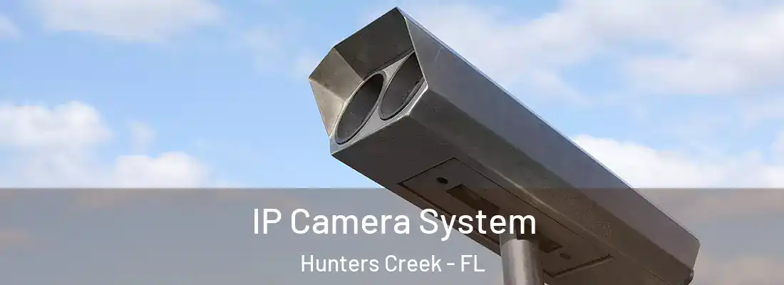  IP Camera System Hunters Creek - FL