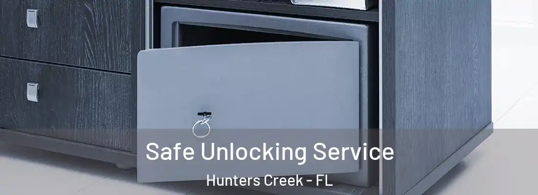Safe Unlocking Service Hunters Creek - FL