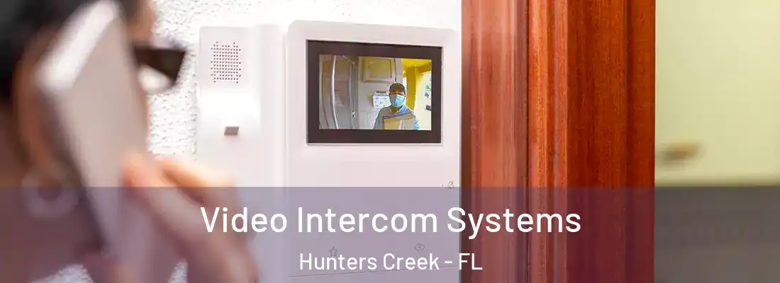 Video Intercom Systems Hunters Creek - FL
